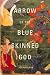 Arrow of the Blue-Skinned God: Retracing the Ramayana Through India