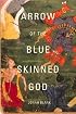 Arrow of the Blue-Skinned God: Retracing the Ramayana Through India