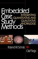 Embedded Case Study Methods: Integrating Quantitative and Qualitative Knowledge