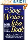 The Songwriters Idea Book: 40 Strategies to Excite Your Imagination, Help You Design Distinctive Songs, and Keep Your Creative Flow