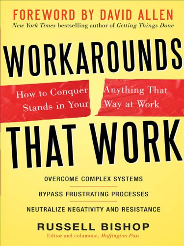 Workarounds That Work : How to Conquer Anything That Stands in Your Way at Work Book Image