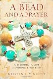 A Bead and a Prayer: A Beginner's Guide to Protestant Prayer Beads