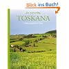 Toskana: Italiens gr�nes Herz