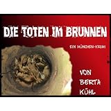 Die Toten im Brunnenvon "Berta K�hl"