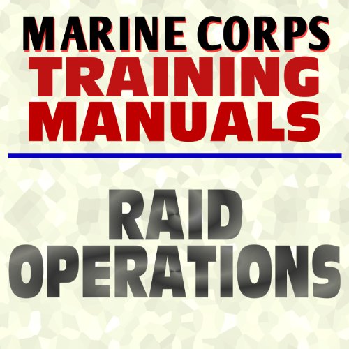 U.S. Marine Corps Training Manual: Raid Operations - USMC Marines Document Series (Ringbound)