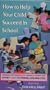 How to Help Your Child Succeed in School: Strategies & Guidance for Parents of Children with ADHD and/or Learning Disabilities