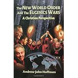 The New World Order and the Eugenics Wars: A Christian Perspective