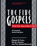 The Five Gospels: What Did Jesus Really Say? The Search for the Authentic Words of Jesus