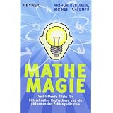 Mathe-Magie: Verbl�ffende Tricks f�r blitzschnelles Kopfrechnen und ein ph�nomenales Zahlenged�chtnisvon "Arthur Benjamin"