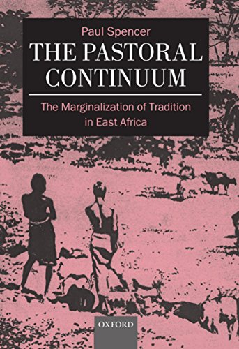The Pastoral Continuum: The Marginalization of Tradition in East Africa (Oxford Studies in Social and Cultural Anthropology)