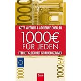 1.000 Euro f�r jeden: Freiheit. Gleichheit. Grundeinkommenvon "G�tz W. Werner"