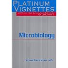 Platinum Vignettes - Microbiology: Ultra-High Yield Clinical Case Scenarios For USMLE Step... by Adam Brochert MD
