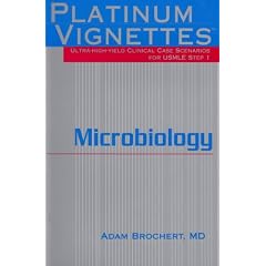 Platinum Vignettes - Microbiology: Ultra-High Yield Clinical Case Scenarios For USMLE Step 1