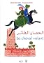 Le cheval volant : Un conte des Mille et Une Nuits, �dition bilingue fran�ais-arabe