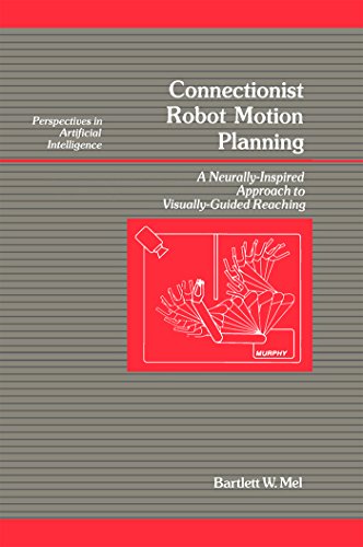 Connectionist Robot Motion Planning: Connectionist Robot Motion Planning v. 7 (Perspectives in Artificial Intelligence)