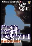 Ghost in the Shell User's Manual: A Wired Guide Ghost in the Shell User's Manual: A Wired Guide