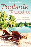 The New York Times Poolside Puzzles: 75 Easy to Hard Crossword Puzzles