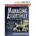 Managing Assertively: How to Improve Your People Skills: A Self-Teaching Guide, 2nd Edition