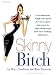 Books : Skinny Bitch: A No-Nonsense, Tough-Love Guide for Savvy Girls Who Want to Stop Eating Crap and Start Looking Fabulous