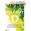 Heilkraft D - Wie das Sonnenvitamin vor Herzinfarkt, Krebs und anderen Krankheiten sch�tzt