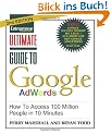 Ultimate Guide to Google AdWords: How To Access 100 Million People in 10 Minutes