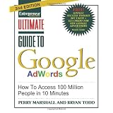 Ultimate Guide to Google Ad Words, 2nd Edition: How To Access 100 Million People in 10 Minutes
