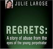 Regrets: A Story of Abuse from the Eyes of the Young Perpetrator