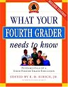 What Your Fourth Grader Needs to Know: Fundamentals of A Good Fourth-Grade Education (The Core Knowledge Series)