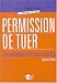 Permission de tuer : Les nouveaux services secrets