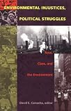 Environmental Injustices, Political Struggles: Race, Class and the Environment