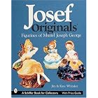 Josef Originals: Figurines of Muriel Joseph George by  Jim Whitaker and Kaye Whitaker