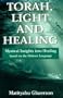 Torah, Light and Healing: Mystical Insights into Healing Based on the Hebrew Language