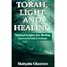 Torah, Light and Healing: Mystical Insights into Healing Based on the Hebrew Language