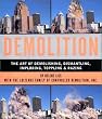 Demolition: The Art of Demolishing, Dismantling, Imploding, Toppling and Razing
