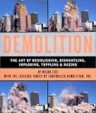 Demolition: The Art of Demolishing, Dismantling, Imploding, Toppling and Razing