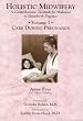 Holistic Midwifery: A Comprehensive Textbook for Midwives in Homebirth Practice, Vol. 1: Care