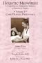 Holistic Midwifery: A Comprehensive Textbook for Midwives in Homebirth Practice, Vol. 1: Care During Pregnancy