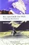 Bis zum Ende der Welt: 70 000 km Erlebnisse