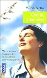 Choisir, c'est vivre : Prendre son existence en main pour en tirer le meilleur parti possible