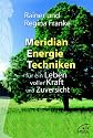 Meridian Energie Techniken f&uuml;r ein Leben voller Kraft und Zuversicht