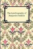 The Autobiography of Benjamin Franklin