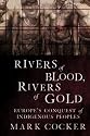 Rivers of Blood, Rivers of Gold: Europe's Conquest of Indigenous Peoples