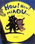 Hou ! Hou ! Miaou...