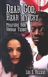 Dear God, Hear My Cry: Prayers For Urban Teens