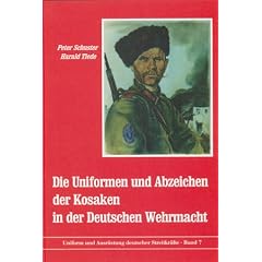 Die Uniformen und Abzeichen der Kosaken in der Deutschen Wehrmacht (Reihe Uniform und Ausr�stung deutscher Streitkr�fte Band 7)