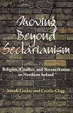 Moving Beyond Sectarianism: Religion, Conflict and Reconciliation in Northe