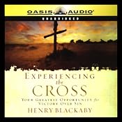 Experiencing the Cross: Your Greatest Opportunity for Victory Over Sin | [Henry Blackaby]