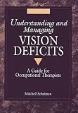 Understanding and Managing Vision Deficits: A Guide for Occupational Therapists