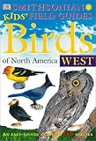 Smithsonian Kids' Field Guides: Birds of North America West
