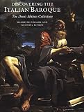 Discovering The Italian Baroque : The Denis Mahon Collection